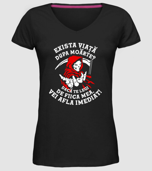 Există viață după moarte? Dacă te legi de fiica mea, vei afla imediat! model negru pe tricou