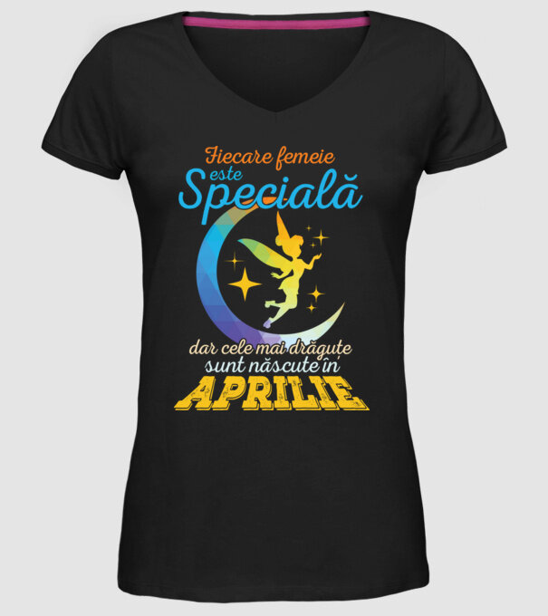 Fiecare femeie este specială, dar cele mai drăguțe sunt născute în aprilie model negru pe tricou