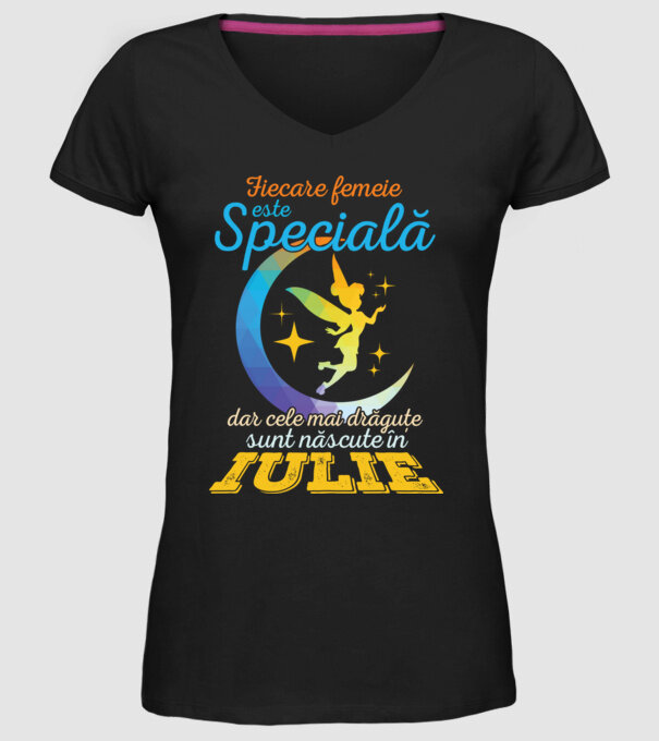 Fiecare femeie este specială, dar cele mai drăguțe sunt născute în iulie model negru pe tricou