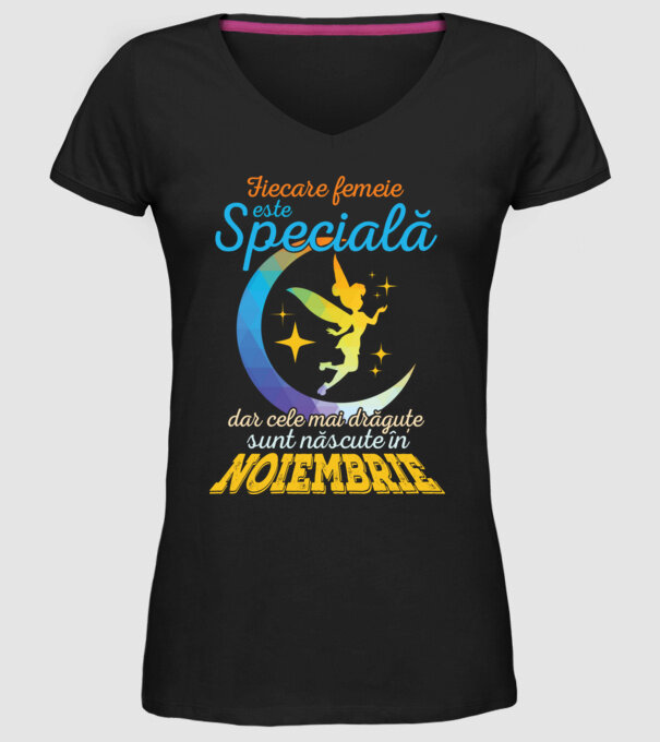 Fiecare femeie este specială, dar cele mai drăguțe sunt născute în noiembrie model negru pe tricou