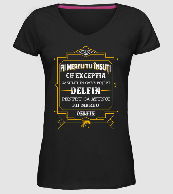 Fii mereu tu însuți, cu excepția cazului în care poți fi delfin, pentru că atunci fii mereu delfin! model negru pe tricou