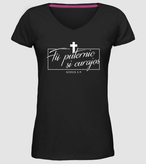 Fii puternic și curajos. Iosua 1:9 model negru pe tricou