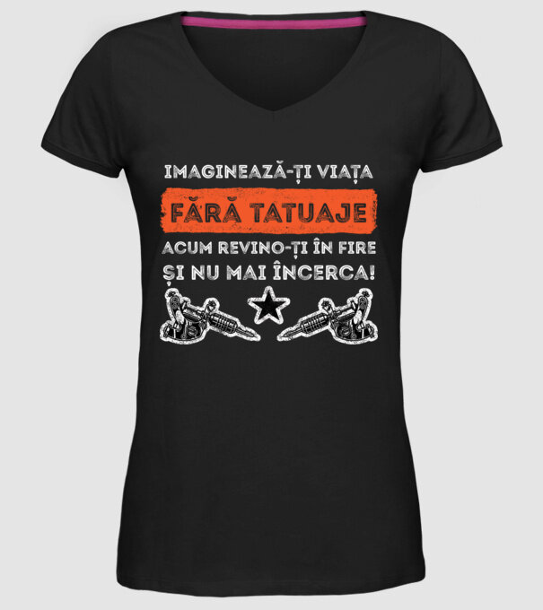 imaginează-ți viața fără tatuaje, acum revino-ți în fire și nu mai încerca! model negru pe tricou