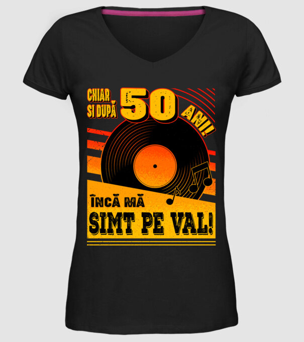 Încă mă simt pe val! 50 model negru pe tricou