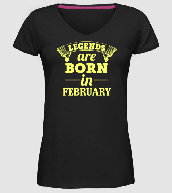 Legends are born in - february model negru pe tricou