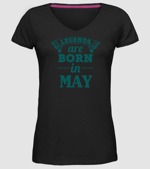 Legends are born in May model negru pe tricou