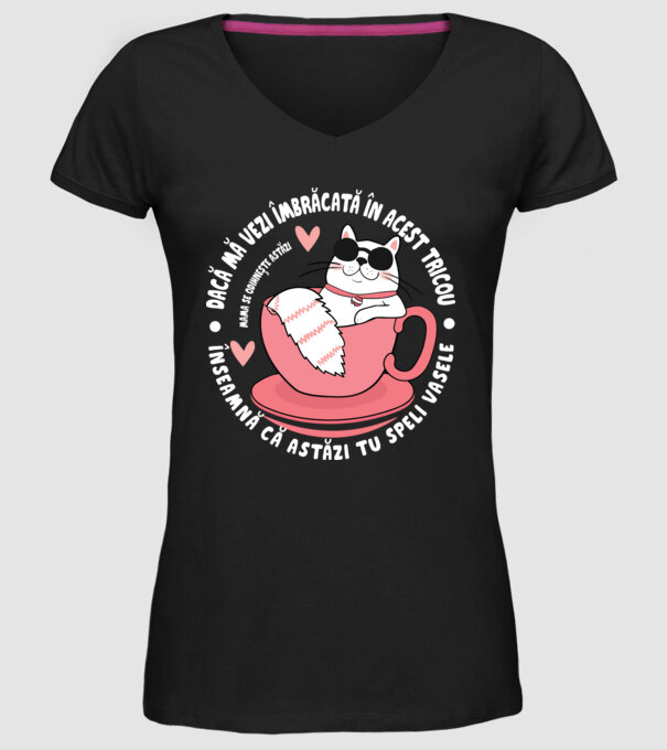Dacă o vezi îmbrăcată în acest tricou, înseamnă că astăzi tu speli vasele. Mama se odihnește astăzi. model negru pe tricou