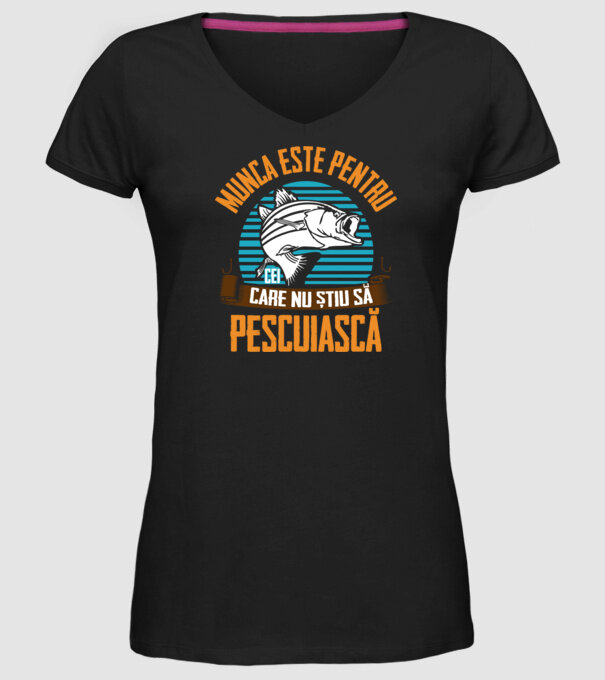 Munca este pentru cei care nu știu pescuiască model negru pe tricou