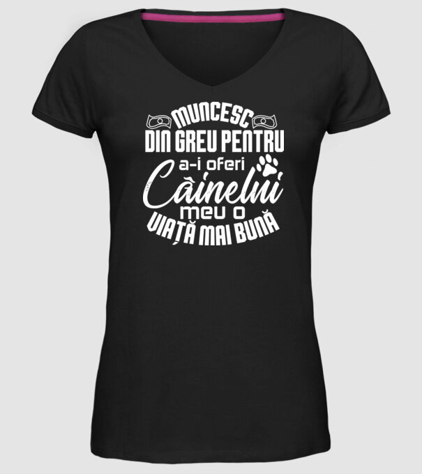 Muncesc din greu pentru a-i oferi câinelui meu o viață mai bună model negru pe tricou
