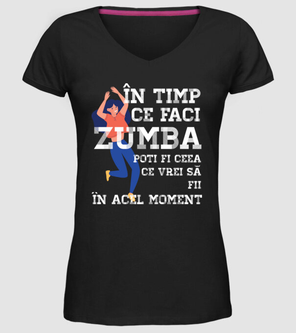 în timp ce faci zumba poți fi ceea ce vrei să fii - în acel moment model negru pe tricou