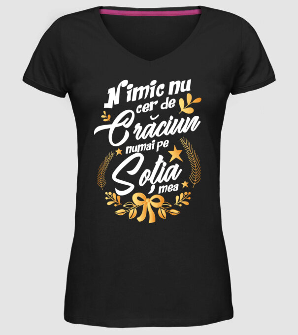 nimic nu cer de Crăciun, numai pe soția mea model negru pe tricou
