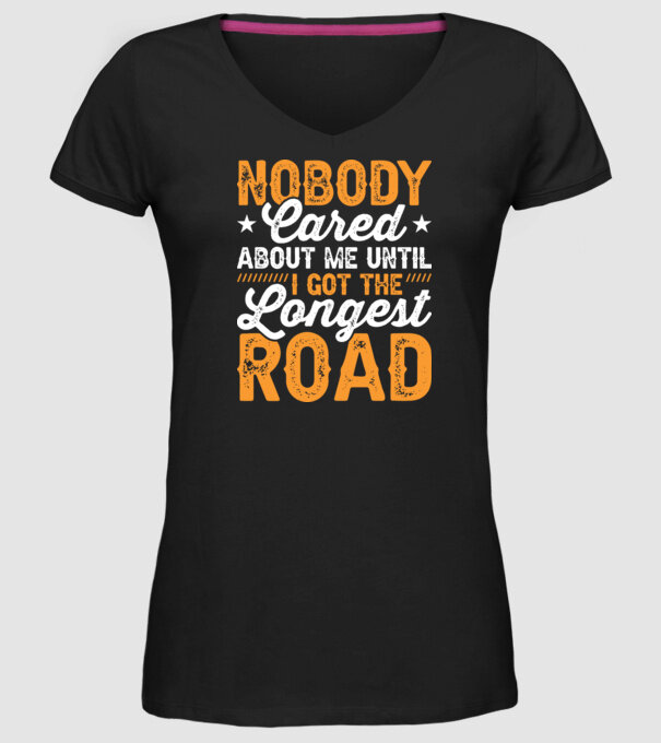 Nobody cared unti I got the longest road model negru pe tricou