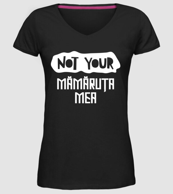 not your ... mămăruța mea model negru pe tricou