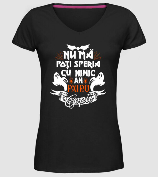 Nu mă poți speria cu nimic ... am patru copii model negru pe tricou