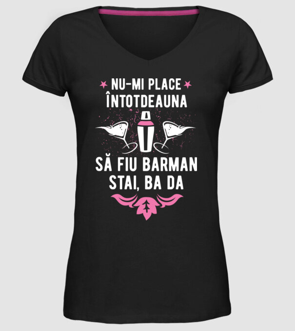 nu-mi place întotdeauna să fiu barman, stai, ba da, îmi place model negru pe tricou
