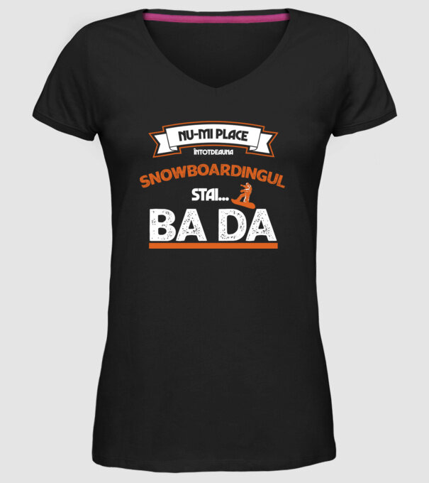 nu-mi place întotdeauna snowboardingul, stai numai, ba da model negru pe tricou