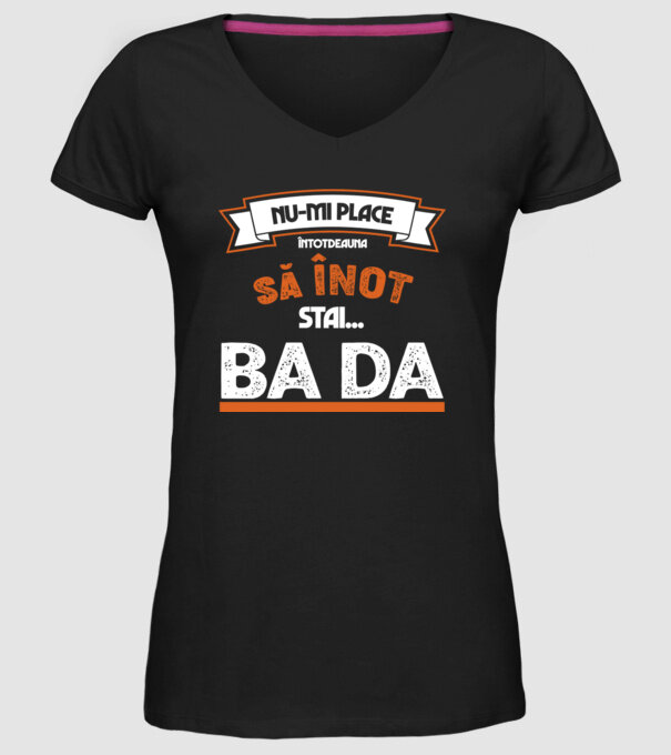 nu-mi place întotdeauna să înot, stai un pic, ba da model negru pe tricou