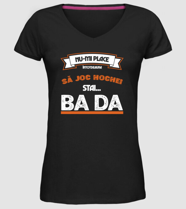 nu-mi place întotdeauna să joc hochei, stai un pic, ba da model negru pe tricou