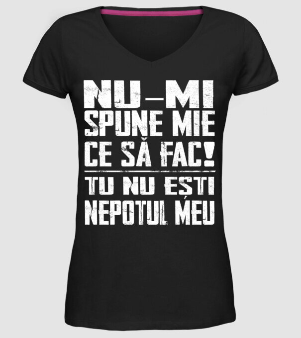 nu-mi spune ce să fac! nu ești nepotul meu Negru model negru pe tricou