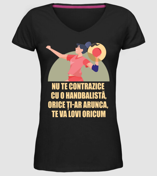 nu te contrazice cu o handbalistă, orice ți-ar arunca, te va lovi oricum model negru pe tricou