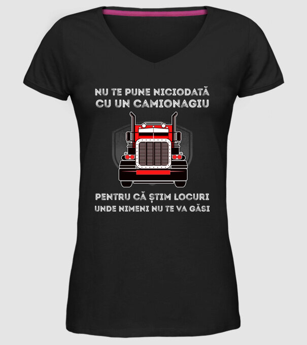 nu te pune niciodată cu un camionagiu, pentru că știm locuri unde nimeni nu te va găsi model negru pe tricou