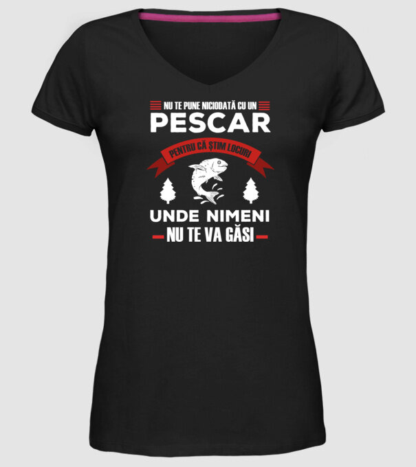 nu te pune niciodată cu un pescar, pentru că știm locuri unde nimeni nu te va găsi model negru pe tricou
