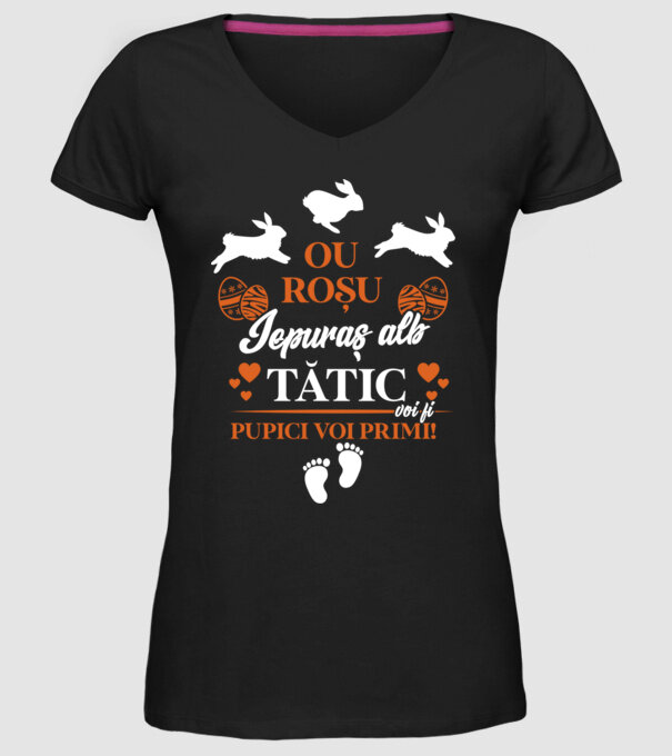 Ou roșu, iepuraș alb, tătic voi fi pupici voi primi! model negru pe tricou