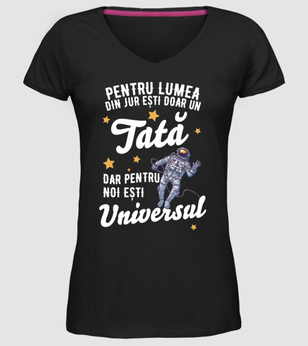Pentru lumea din jur ești doar un tată, dar pentru noi ești universul model negru pe tricou