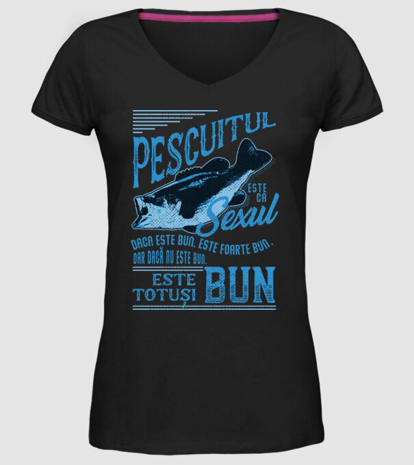 pescuitul este ca sexul, dacă este bun, este foarte bun, dar dacă nu este bun, este totuși bun model negru pe tricou