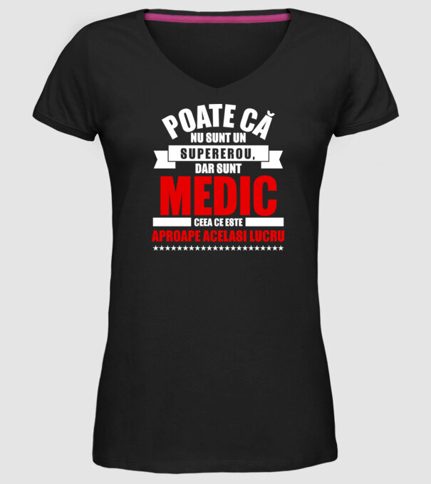 Poate că nu sunt un supererou, dar sunt MEDIC, ceea ce este aproape același lucru model negru pe tricou