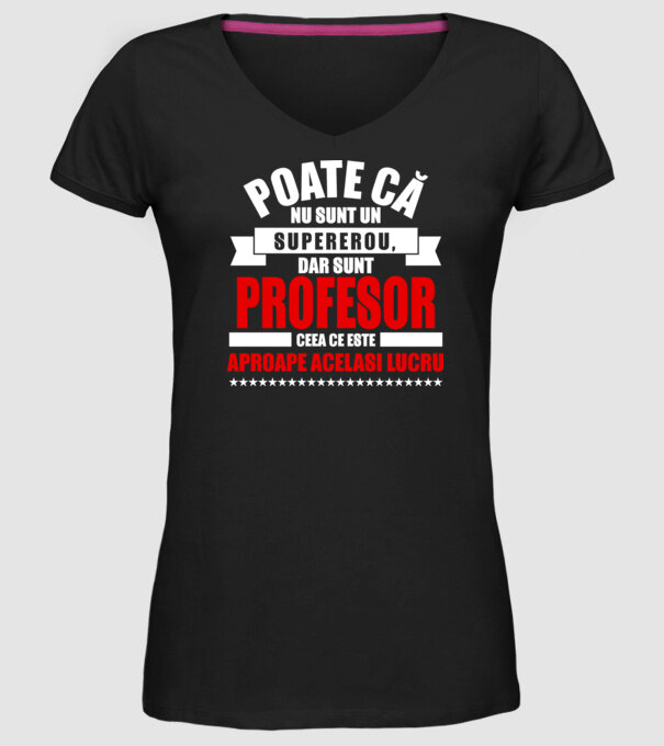 Poate că nu sunt un supererou, dar sunt PROFESOR, ceea ce este aproape același lucru model negru pe tricou