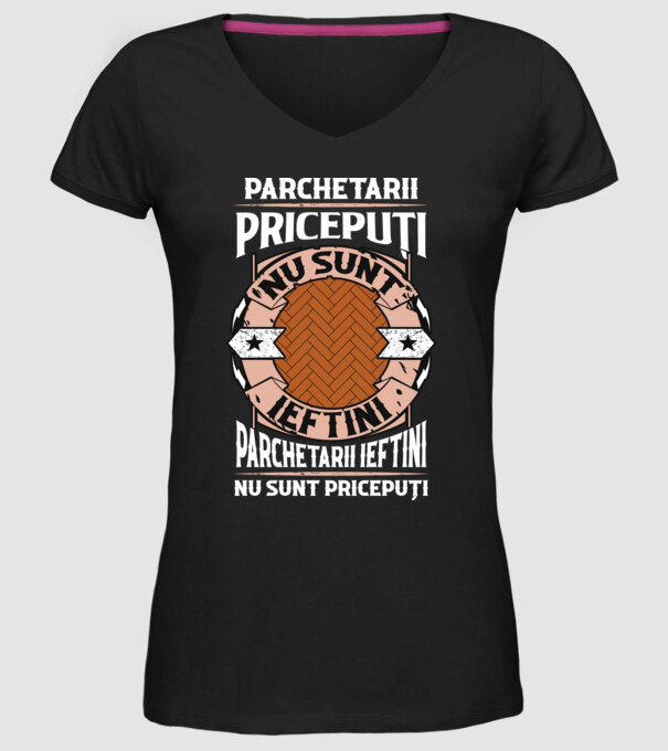 parchetarii pricepuți nu sunt ieftini, parchetarii ieftini nu sunt pricepuți model negru pe tricou