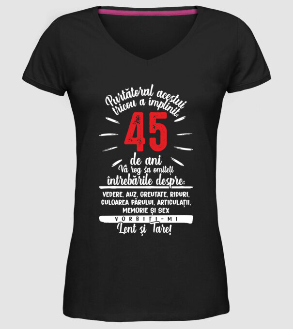 Purtătorul acestui tricou a împlinit: 45 de ani model negru pe tricou
