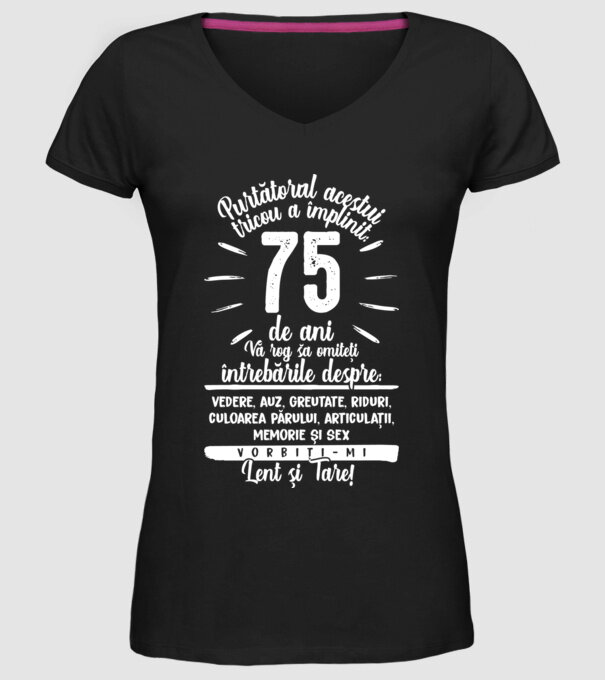Purtătorul acestui tricou a împlinit: 75 de ani model negru pe tricou