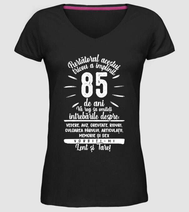 Purtătorul acestui tricou a împlinit: 85 de ani model negru pe tricou