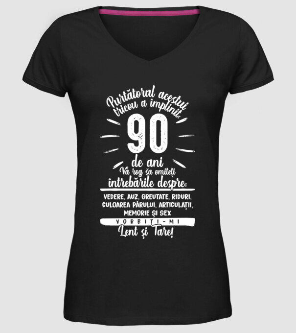 Purtătorul acestui tricou a împlinit: 90 de ani model negru pe tricou