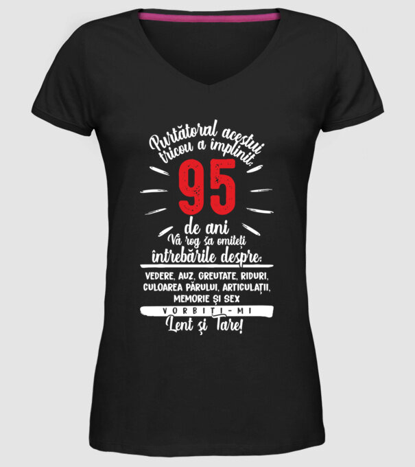 Purtătorul acestui tricou a împlinit: 95 de ani model negru pe tricou