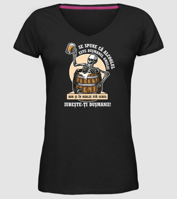 Se spune că alcoolul este dușmanul omului, dar și în biblie stă scris: iubește-ți dușmanii! model negru pe tricou