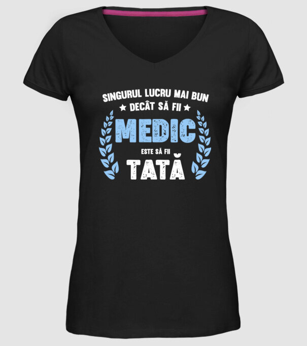 Singurul lucru mai bun decât să fii medic este să fii tată model negru pe tricou