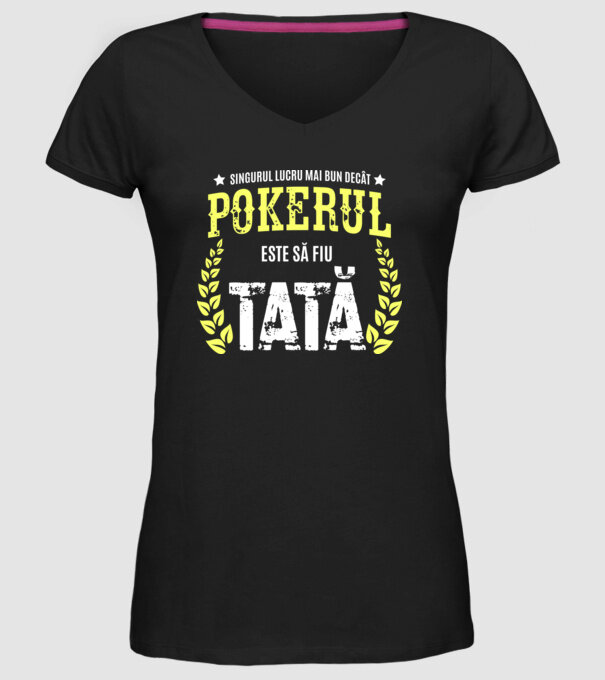 Singurul lucru mai bun decât pokerul este să fiu tată model negru pe tricou