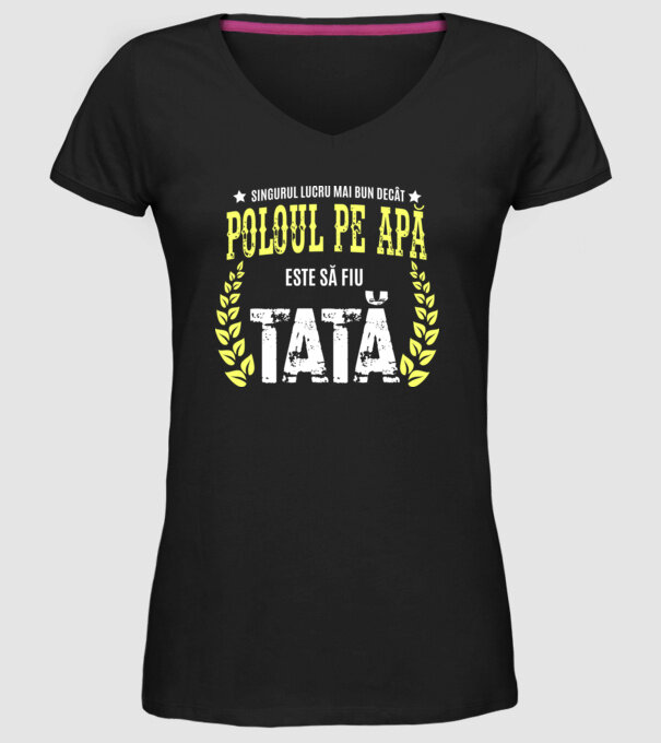 Singurul lucru mai bun decât poloul pe apă este să fiu tată model negru pe tricou