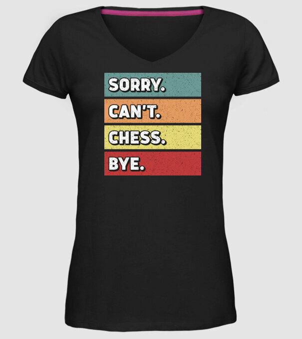 Sorry Cant Chess Bye model negru pe tricou