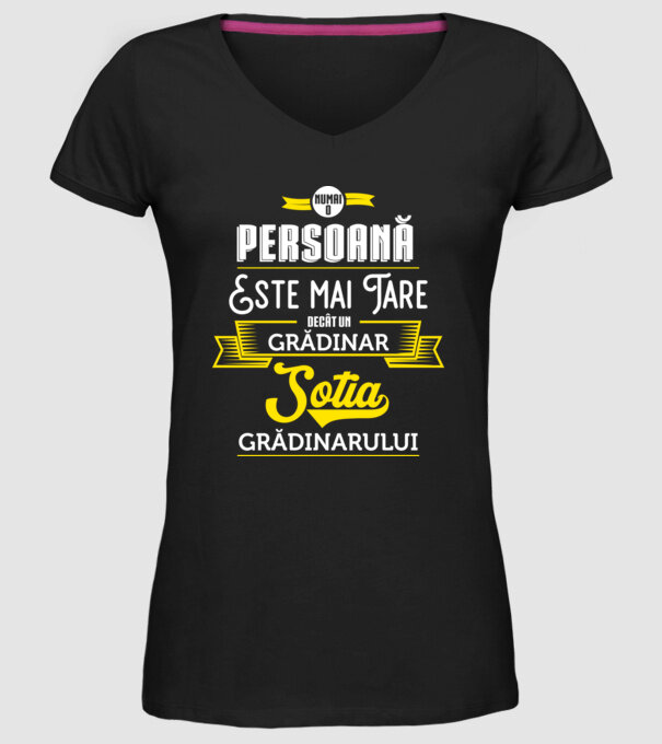 numai o persoană este mai tare decât un grădinar, soția grădinarului model negru pe tricou
