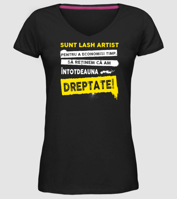sunt LASH ARTIST, pentru a economisi timp, să reținem că am întotdeauna dreptate model negru pe tricou