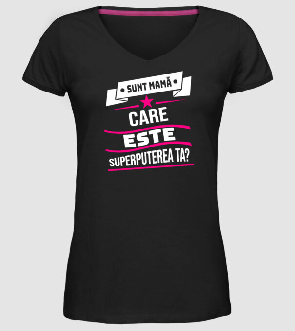 Sunt mamă, care este superputerea ta? model negru pe tricou