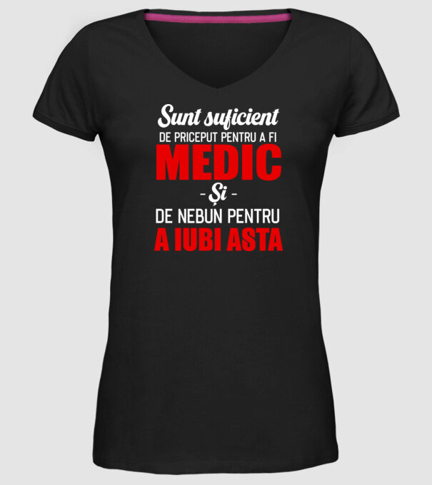 Sunt suficient de priceput pentru a fi MEDIC și suficient de nebun pentru a iubi asta model negru pe tricou