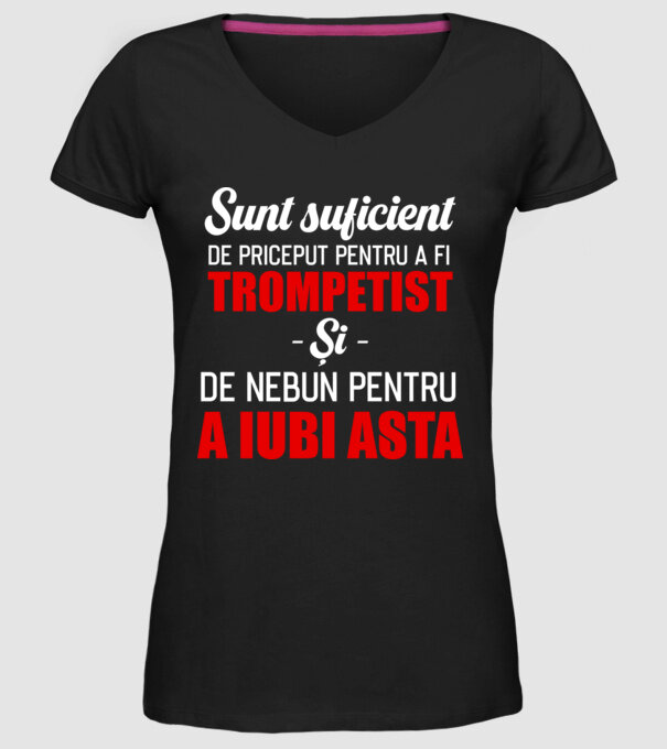 sunt suficient de priceput pentru a fi un super trompetist și suficient de nebun pentru a iubi asta model negru pe tricou