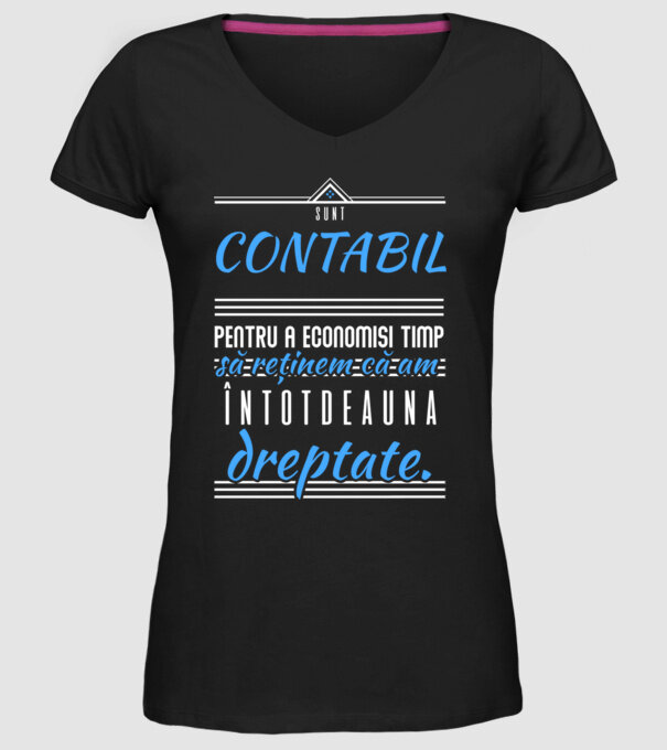 Sunt CONTABIL, pentru a economisi timp, să reținem că am întotdeauna dreptate model negru pe tricou