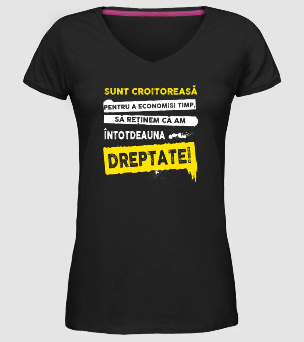 Sunt croitoreasă, pentru a economisi timp, să reținem că am întotdeauna dreptate! model negru pe tricou