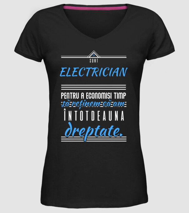Sunt ELECTRICIAN, pentru a economisi timp, să reținem că am întotdeauna dreptate model negru pe tricou